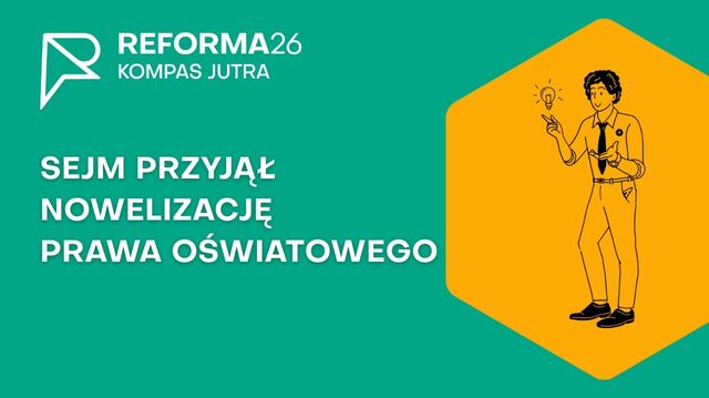 Sejm przyjął nowelizację Prawa Oświatowego - napis, na grafice widoczne jest logo Reforma26. Kompas Jutra oraz graficznie przedstawiona postać nauczyciela.